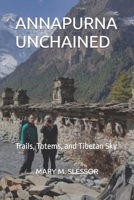 ANNAPURNA UNCHAINED: Trails, Totems, and Tibetan Sky B0FGDSNKD3 Book Cover