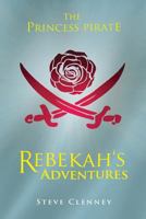 The Princess Pirate: Rebekah's Adventures 1632681196 Book Cover