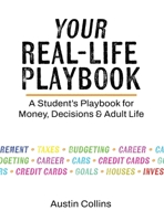 Your Real-Life Playbook: A Student's Playbook for Money, Decisions & Adult Life B0GX7SHZ5Y Book Cover