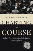 Charting the Course: Values for Navigating Life in the Marketplace 0830856226 Book Cover