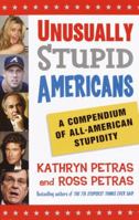 Unusually Stupid Americans: A Compendium of All-American Stupidity 0812970829 Book Cover