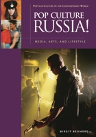 Pop Culture Russia!: Media, Arts, and Lifestyle (Popular Culture in the Contemporary World) 1851094598 Book Cover