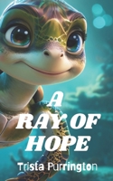 The Twisted Turtle Adventures: A Ray of Hope 1544799918 Book Cover