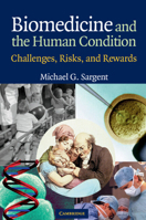 Biomedicine and the Human Condition: Challenges, Risks, and Rewards 0521541484 Book Cover