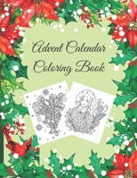 Advent Calendar Coloring Book: Countdown to Christmas, Numbered Colouring Pages With Winter Holiday Zentangle, Mandala Pictures For Adults To Practice Mindfulness and Meditation B08NRZGHZM Book Cover