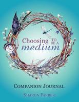 Choosing to be a Medium Companion Journal 1791901123 Book Cover