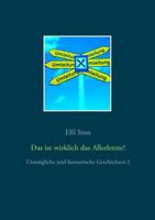 Das ist wirklich das Allerletzte!: Unmögliche und fantastische Geschichten 2 3748110596 Book Cover