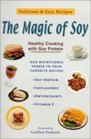 Magic of Soy: Healthy Cooking with Soy Protein 1570670900 Book Cover