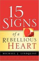 15 Signs Of A Rebellious Heart 1594679614 Book Cover