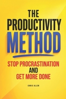 The Productivity Method: How To Stop Procrastination and Get More Done 1731068379 Book Cover