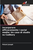 Incorporare efficacemente i social media: Un caso di studio su Cadbury (Italian Edition) 6208323169 Book Cover