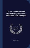 Die Volksmedizinische Organotherapie Und Ihr Verh�ltnis Zum Kultopfer 1377166139 Book Cover