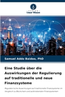 Eine Studie über die Auswirkungen der Regulierung auf traditionelle und neue Finanzsysteme 6204162527 Book Cover