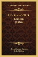 Life Story of R. S. Duncan 1022030809 Book Cover