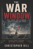 The War Window: Iran, Taiwan, and the Moment America’s Power Was Tested B0H2QJJJ9M Book Cover