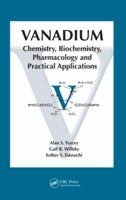 Vanadium: Chemistry, Biochemistry, Pharmacology and Practical Applications 1420046136 Book Cover