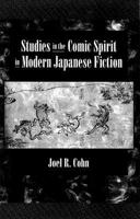 Studies in the Comic Spirit in Modern Japanese Fiction (Harvard-Yenching Institute Monograph Series) 0674847113 Book Cover