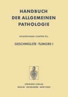 Geschwulste / Tumors I: Morphologie, Epidemiologie, Immunologie / Morphology, Epidemiology, Immunology 3642658970 Book Cover