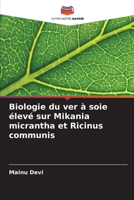 Biologie du ver à soie élevé sur Mikania micrantha et Ricinus communis 6205715724 Book Cover