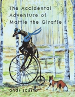 The Accidental Adventure of Mattie the Giraffe 1667811819 Book Cover