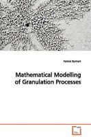 Mathematical Modelling of Granulation Processes 3639019776 Book Cover