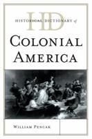 Historical Dictionary of Colonial America 0810855879 Book Cover