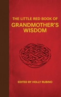 The Little Red Book of Grandmother's Wisdom 162636088X Book Cover