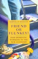 Friend or Flunkey? Paid Domestic Workers in the New Economy 0868407488 Book Cover