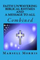 Faith Unwavering Biblical Rhymes And A Message To All, Combined 1533185611 Book Cover