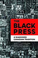 The Black Press: A Shadowed Canadian Tradition (African & Diasporic Cultural Studies) 1487526679 Book Cover