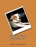 Spud Is Not Different 1534601376 Book Cover