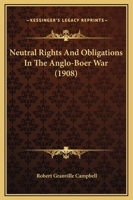 Neutral Rights and Obligations in the Anglo-Boer War 1604247886 Book Cover