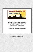 UNDERSTANDING Spiritual Warfare: Satan as a Roaring Lion 1727011988 Book Cover