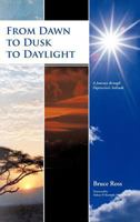 From Dawn to Dusk to Daylight: A Journey Through Depression's Solitude 1475907451 Book Cover