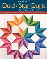 Quick Star Quilts & Beyond: 20 Dazzling Projects Classroom-Tested Techniques Galaxy of Inspiration 1571205101 Book Cover