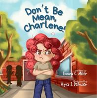 Don't Be Mean, Charlene! B0DS91NVRJ Book Cover