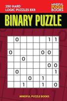 Binary Puzzle: 250 Hard Logic Puzzles 8x8 1098751450 Book Cover