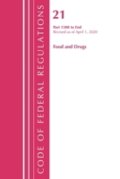 Code of Federal Regulations, Title 21 Food and Drugs 1300-End, Revised As of April 1 2020 164143581X Book Cover