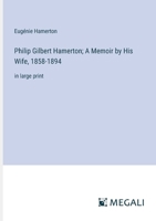 Philip Gilbert Hamerton; A Memoir by His Wife, 1858-1894: in large print 3387318847 Book Cover