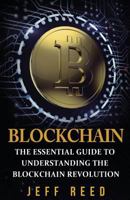 Blockchain: The Essential Guide to Understanding the Blockchain Revolution 1539710637 Book Cover