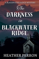 The Darkness in Blackwater Ridge (Blackwater Ridge Mysterys) B0F3W7JJBG Book Cover