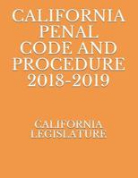 CALIFORNIA PENAL CODE AND PROCEDURE 2018-2019 1729390498 Book Cover