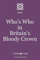 Who's Who in Britain's Bloody Crown (Tudor Times Insights 191119013X Book Cover