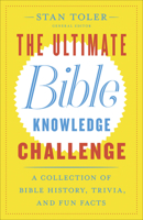 The Ultimate Bible Knowledge Challenge: A Collection of Bible History, Trivia, and Fun Facts 0736974164 Book Cover