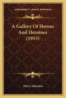 A Gallery Of Heroes And Heroines 1176629859 Book Cover