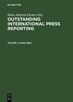 Outstanding International Press Reporting: Pulitzer Prize Winning Articles in Foreign Correspondence, 1928-1945 (Outstanding International Press Reporting) 3110098245 Book Cover