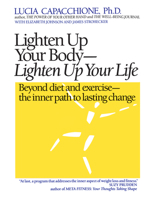 Lighten Up Your Body, Lighten Up Your Life: Beyond Diet & Exercise : The Inner Path to Lasting Change 0878771506 Book Cover