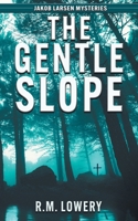 The Gentle Slope (Jakob Larsen Mysteries) B0F6R74Q4H Book Cover