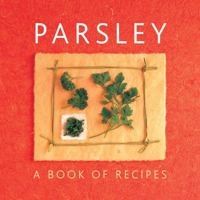 Parsley: A Book of Recipes 0754829677 Book Cover