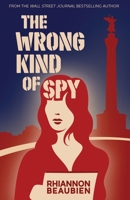 The Wrong Kind of Spy 1999298934 Book Cover